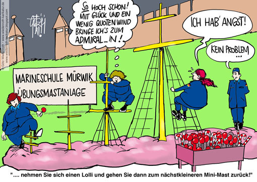 Gorch Fock, Segelausbildung, Uebungsmast, Offiziersausbildung, Marineschule Muerwik, Flensburg, Deutsche Marine, Sarah Seele, Jenny Boeken, Militaer, Effeminierung, Gesellschaft, Wandel, Unfall, Vorbeugung, Uebergewicht, Mastanlage, maesten, Quote, Karriere, Quotenfrau, Gender, Mainstreaming, Tanja Kreil, Segelschulschiff, Wiedenroth, Karikatur, cartoon
