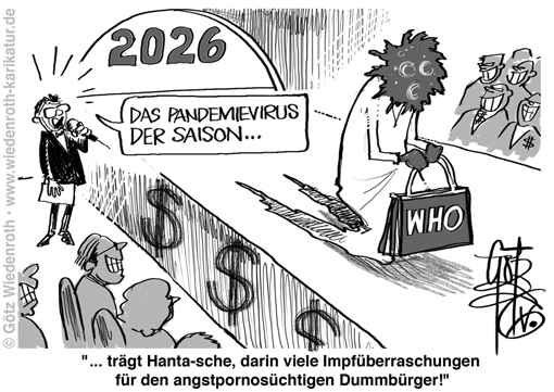 Corona; Pandemie; Propaganda; Hanta; Virus; Handtasche; Pandemie; Neuauflage; WHO; Pharma; Geschaeft; Angst; Laufsteg; Catwalk; Umsatz; Gewinn; Aussichten; Karikatur; 2026; cartoon, caricature