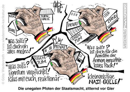 Grundrechte; Gesellschaft; Ordnung; Privateigentum; Enteignung; Notlage; herbeifuehren; Staatsstreich; BRD; Deutschland; Staat; Asyl; Asylbewerber; Asylbetrug; Wirtschaftsmigrant; Einwanderung; Zuwanderung; Fluechtlinge; Migranten; Unterkunft; Winter; Kaelte; Sachzwang; Beschlagnahme; Turnhalle; Schule; Kindergarten; Zwang; Demokratiedefizit. Wohneigentum; bewohnt; unbewohnt; Immobilien; Volkszaehlung; 2011; Sozialismus; Verstaatlichung; Wohnungsbau; Einbruch; Wiedenroth; Karikatur; cartoon; Germany; Allemagne