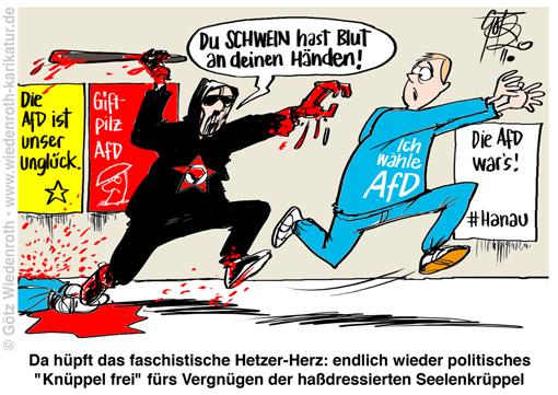 Terror; Amok; Hanau; Rechtsextremismus; Linksextremismus; Instrumentalisierung; AfD; Hass; Propaganda; Verleumdung; Diffamierung; Waehler; Gewalt; Anschlag; Ausschlachtung; Verdacht; Antifa; Pruegeltruppen; Projektion; Dummlinke; Karikatur; 2020, cartoon, caricature