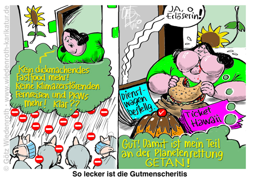 Gutmenschentum; Doppelmoral; Muell; Vermeidung; Doppelkinn; Fastfood; Uebergewicht; Adipositas; Vorschrift; Verbot; Dummlinke; Gaengelung; Paternalismus; Grundrechte; Freiheit; Abschaffung; Bevormundung; Sozialismus; Gruene; Ricarda; Lang; Eisenbahn; Twitter; Heuchelei; Arroganz; Selbstgefaelligkeit; Dogma; Unfehlbarkeit; Karikatur; 2020, cartoon, caricature