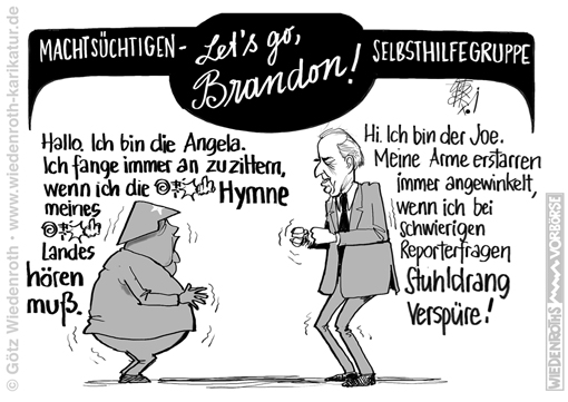 Let's go Brandon; F**k Joe Biden; Biden; Merkel; Zittern; Hymne; Macht; Droge; Sucht; Armwinkel; erstarren; Krankheit; Selbsthilfe; Gruppe; Karikatur; 2021; cartoon; caricature